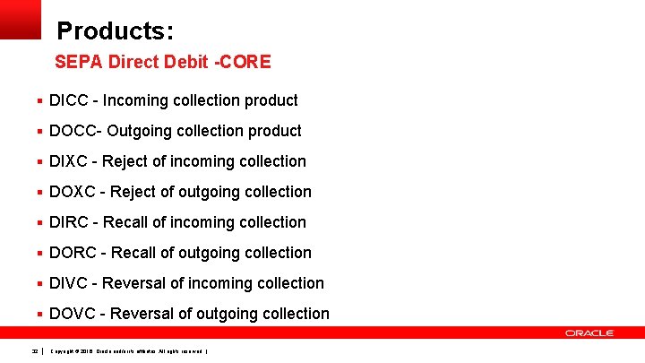 Products: SEPA Direct Debit -CORE § DICC - Incoming collection product § DOCC- Outgoing