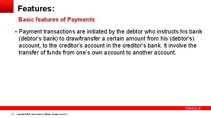 Features: Basic features of Payments § Payment transactions are initiated by the debtor who