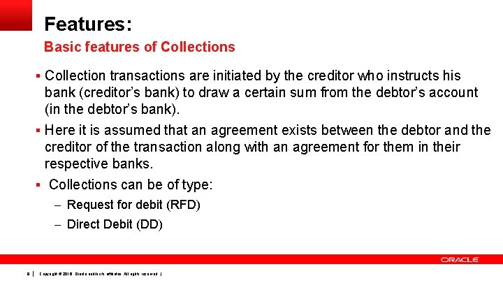 Features: Basic features of Collections § Collection transactions are initiated by the creditor who