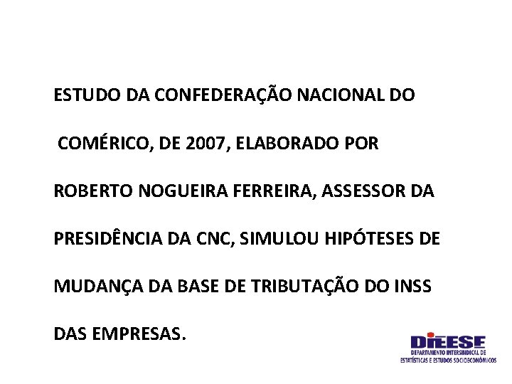 ESTUDO DA CONFEDERAÇÃO NACIONAL DO COMÉRICO, DE 2007, ELABORADO POR ROBERTO NOGUEIRA FERREIRA, ASSESSOR