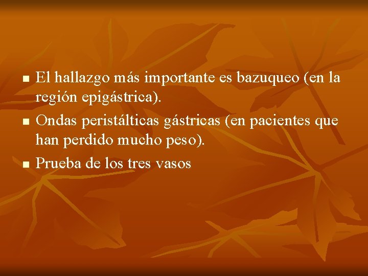 n n n El hallazgo más importante es bazuqueo (en la región epigástrica). Ondas