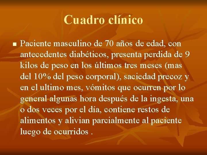 Cuadro clínico n Paciente masculino de 70 años de edad, con antecedentes diabéticos, presenta