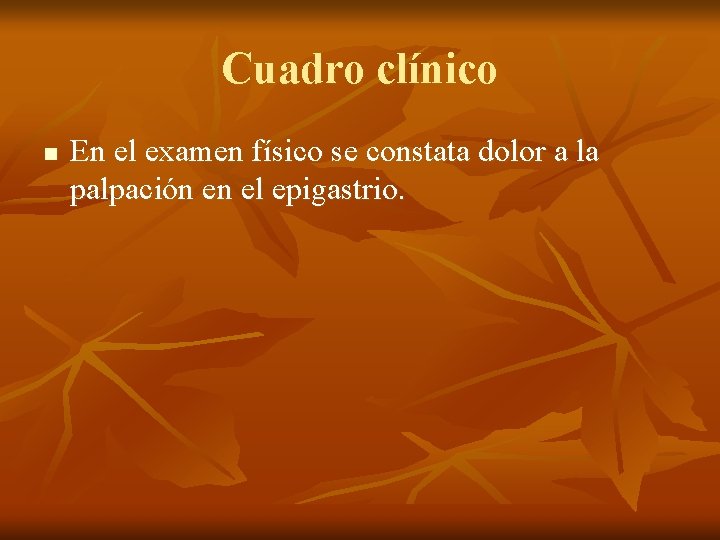 Cuadro clínico n En el examen físico se constata dolor a la palpación en