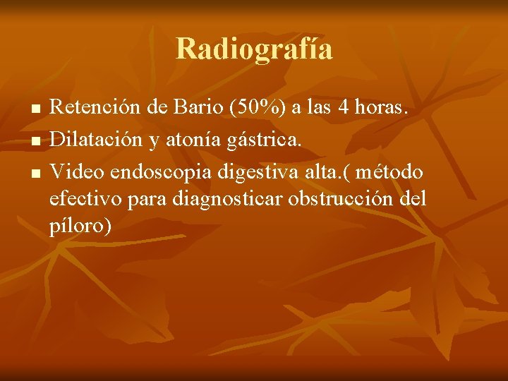 Radiografía n n n Retención de Bario (50%) a las 4 horas. Dilatación y