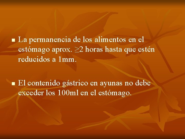 n n La permanencia de los alimentos en el estómago aprox. ≥ 2 horas