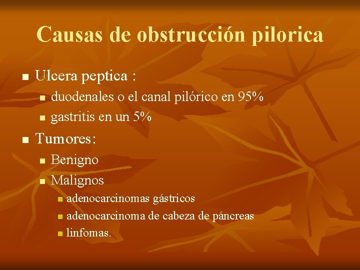 Causas de obstrucción pilorica n Ulcera peptica : n n n duodenales o el