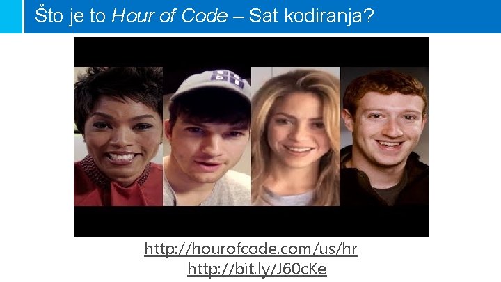 Što je to Hour of Code – Sat kodiranja? http: //hourofcode. com/us/hr http: //bit.