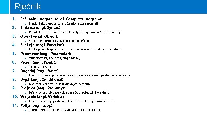 Rječnik 1. 2. 3. Računalni program (engl. Computer program): o Precizni skup uputa koje