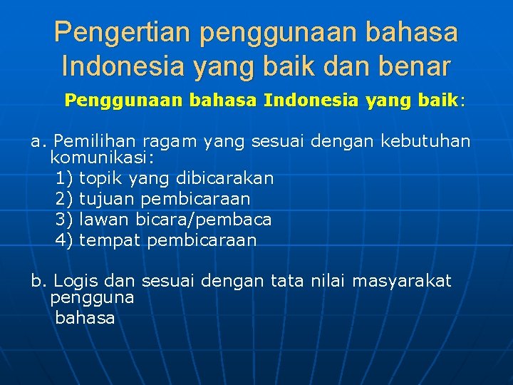 Pengertian penggunaan bahasa Indonesia yang baik dan benar Penggunaan bahasa Indonesia yang baik: a.