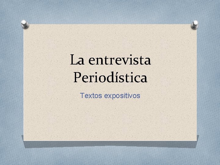 La entrevista Periodística Textos expositivos 