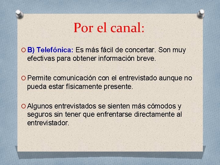 Por el canal: O B) Telefónica: Es más fácil de concertar. Son muy efectivas