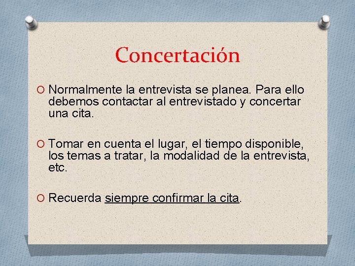 Concertación O Normalmente la entrevista se planea. Para ello debemos contactar al entrevistado y