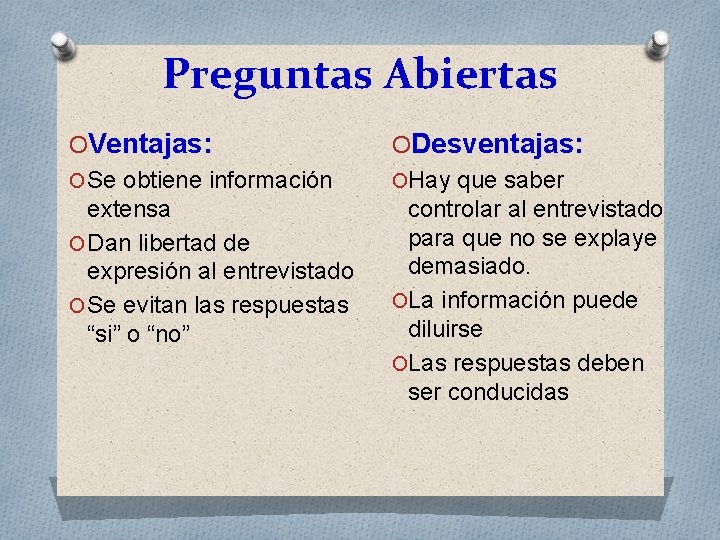 Preguntas Abiertas OVentajas: O Se obtiene información extensa O Dan libertad de expresión al