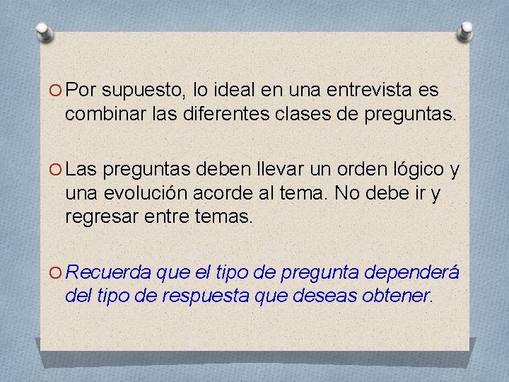 O Por supuesto, lo ideal en una entrevista es combinar las diferentes clases de