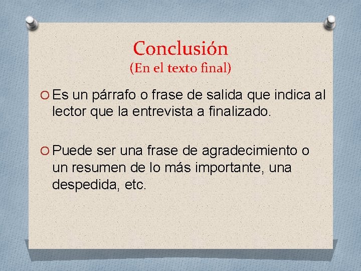 Conclusión (En el texto final) O Es un párrafo o frase de salida que