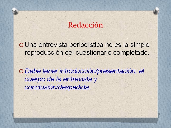 Redacción O Una entrevista periodística no es la simple reproducción del cuestionario completado. O