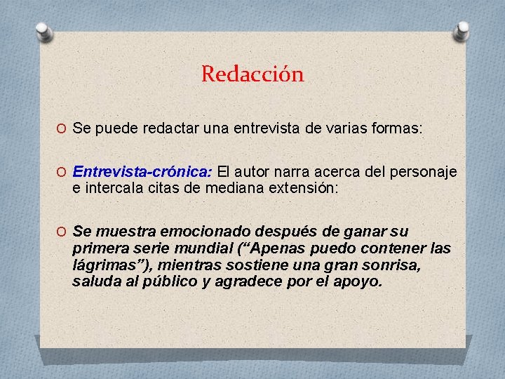 Redacción O Se puede redactar una entrevista de varias formas: O Entrevista-crónica: El autor