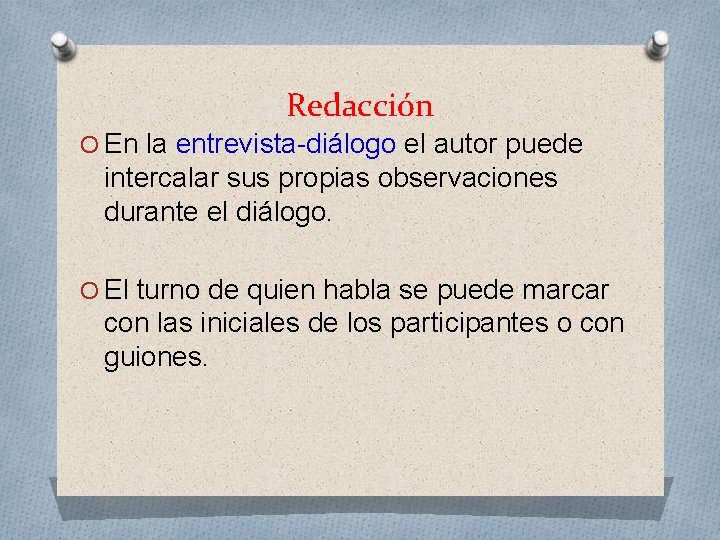 Redacción O En la entrevista-diálogo el autor puede intercalar sus propias observaciones durante el