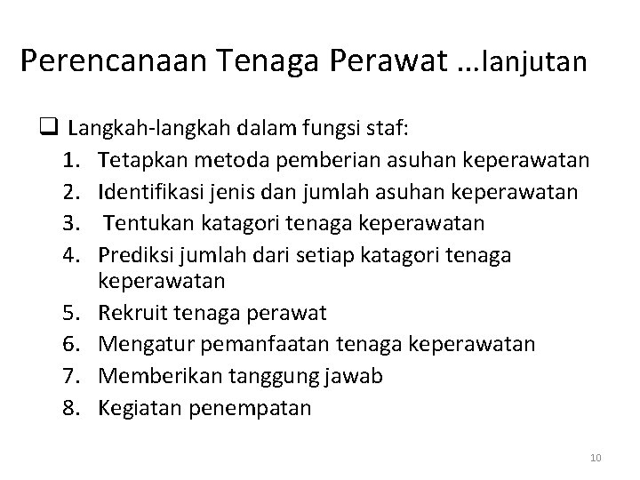 Perencanaan Tenaga Perawat …lanjutan q Langkah-langkah dalam fungsi staf: 1. Tetapkan metoda pemberian asuhan