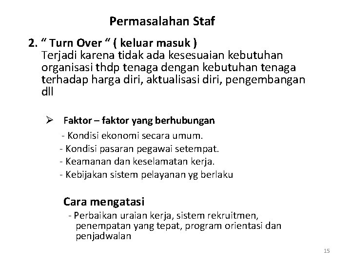 Permasalahan Staf 2. “ Turn Over “ ( keluar masuk ) Terjadi karena tidak