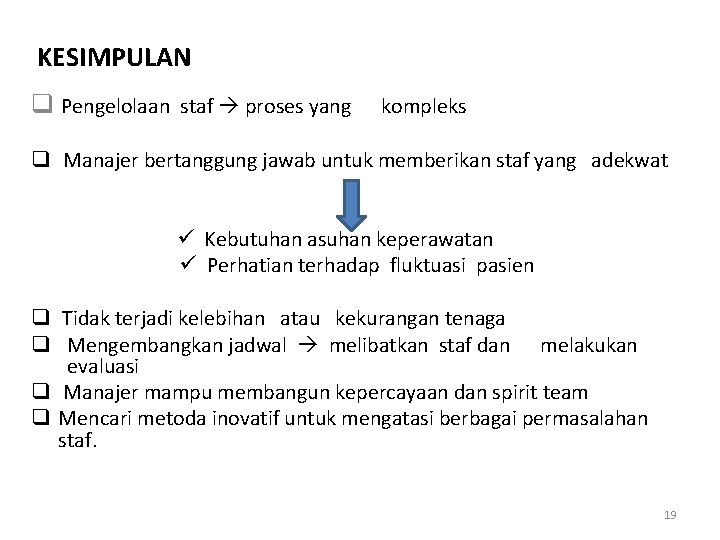 KESIMPULAN q Pengelolaan staf proses yang kompleks q Manajer bertanggung jawab untuk memberikan staf