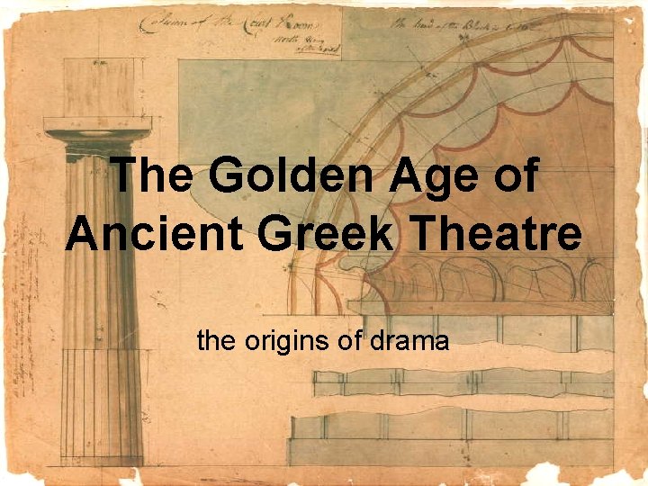 The Golden Age of Ancient Greek Theatre the origins of drama 