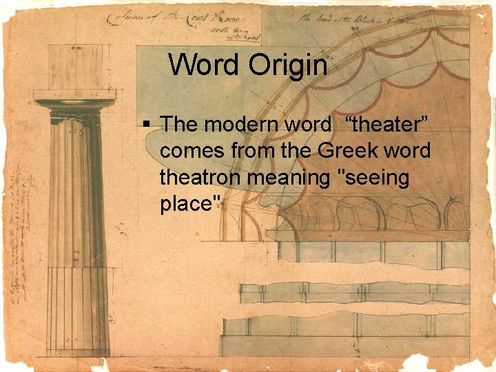 Word Origin § The modern word “theater” comes from the Greek word theatron meaning