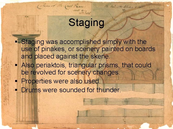 Staging § Staging was accomplished simply with the use of pinakes, or scenery painted