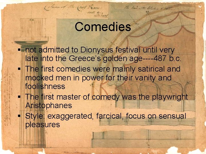 Comedies § not admitted to Dionysus festival until very late into the Greece’s golden