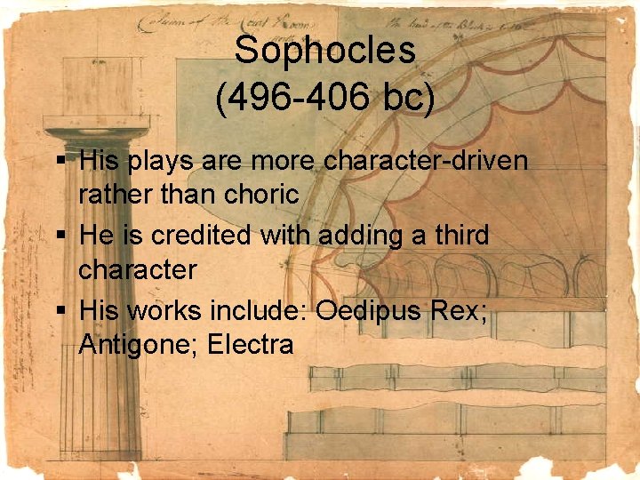 Sophocles (496 -406 bc) § His plays are more character-driven rather than choric §