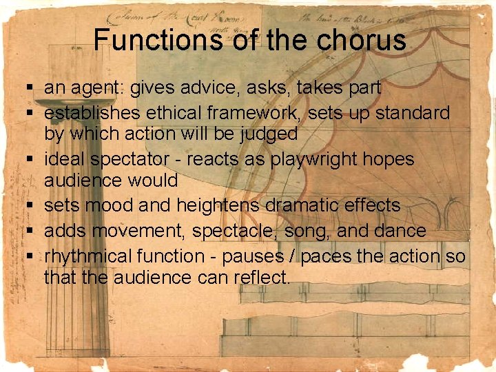 Functions of the chorus § an agent: gives advice, asks, takes part § establishes