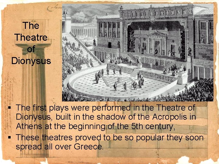 The Theatre of Dionysus § The first plays were performed in the Theatre of