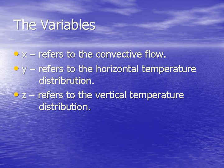 The Variables • x – refers to the convective flow. • y – refers