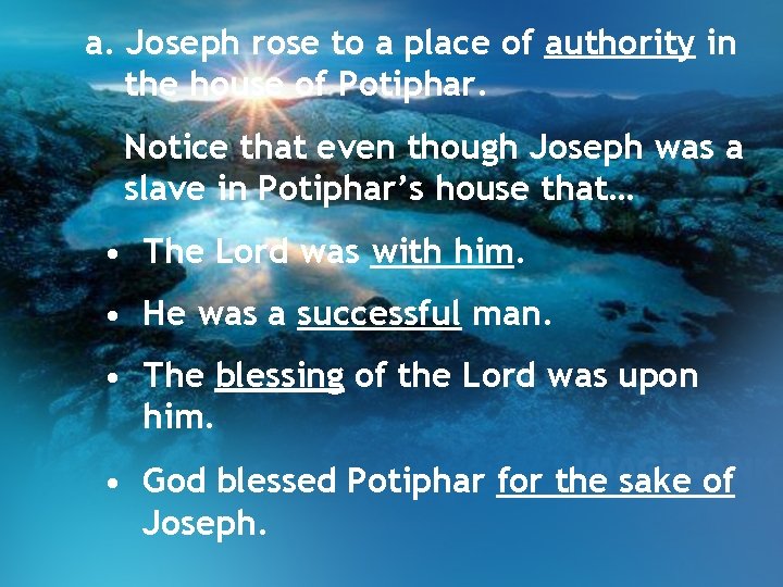a. Joseph rose to a place of authority in the house of Potiphar. Notice a. Joseph rose to a place of authority in the house of Potiphar. Notice