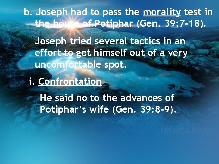 b. Joseph had to pass the morality test in the house of Potiphar (Gen. b. Joseph had to pass the morality test in the house of Potiphar (Gen.
