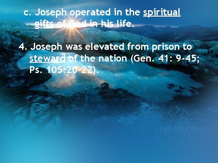 c. Joseph operated in the spiritual gifts of God in his life. 4. Joseph c. Joseph operated in the spiritual gifts of God in his life. 4. Joseph