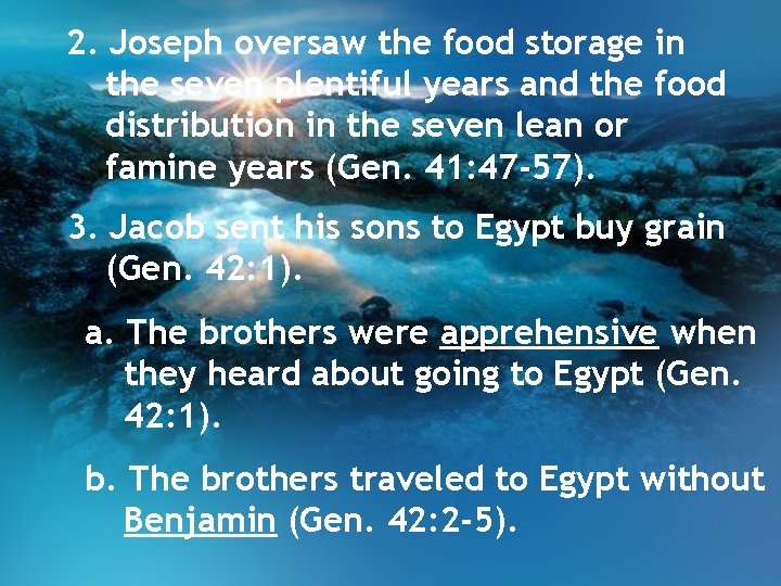 2. Joseph oversaw the food storage in the seven plentiful years and the food 2. Joseph oversaw the food storage in the seven plentiful years and the food