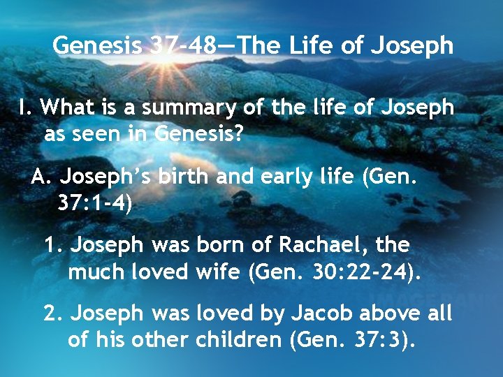 Genesis 37 -48—The Life of Joseph I. What is a summary of the life Genesis 37 -48—The Life of Joseph I. What is a summary of the life