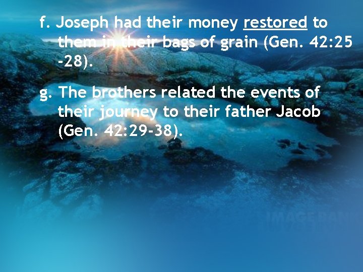 f. Joseph had their money restored to them in their bags of grain (Gen. f. Joseph had their money restored to them in their bags of grain (Gen.