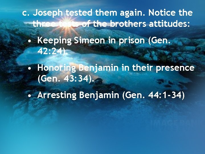c. Joseph tested them again. Notice three tests of the brothers attitudes: • Keeping c. Joseph tested them again. Notice three tests of the brothers attitudes: • Keeping