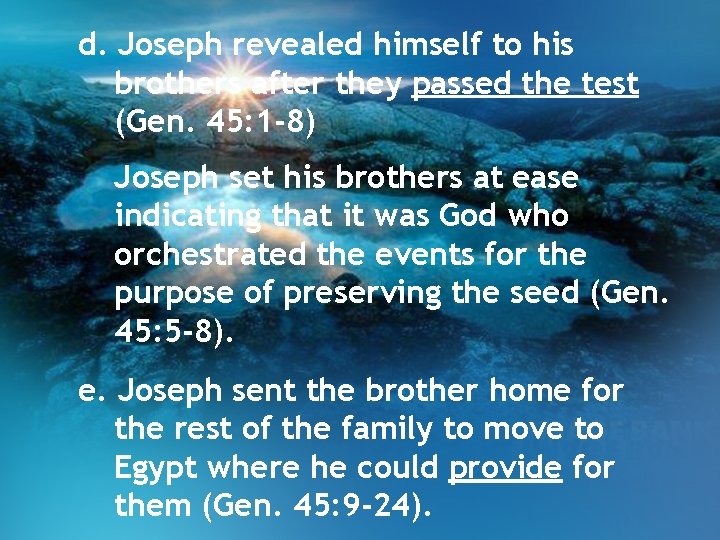 d. Joseph revealed himself to his brothers after they passed the test (Gen. 45: d. Joseph revealed himself to his brothers after they passed the test (Gen. 45: