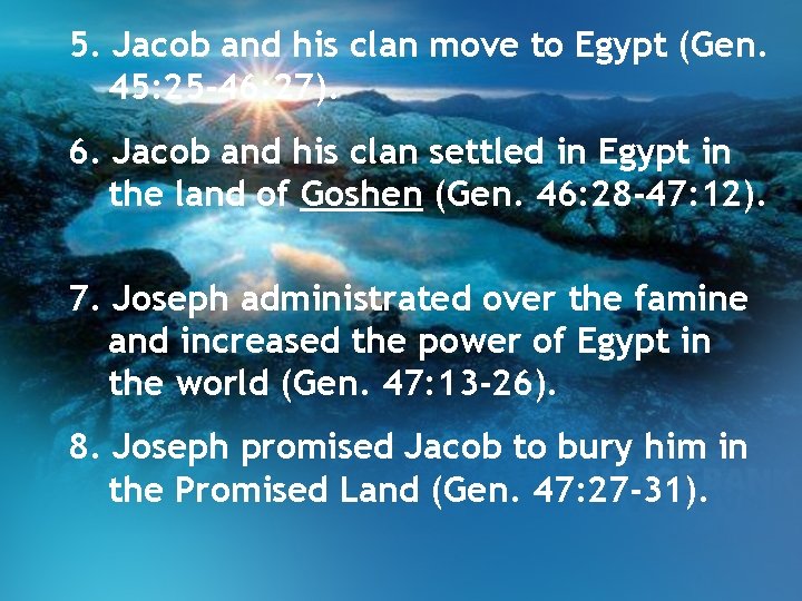 5. Jacob and his clan move to Egypt (Gen. 45: 25 -46: 27). 6. 5. Jacob and his clan move to Egypt (Gen. 45: 25 -46: 27). 6.