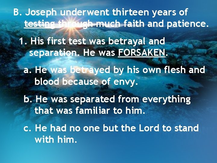B. Joseph underwent thirteen years of testing through much faith and patience. 1. His B. Joseph underwent thirteen years of testing through much faith and patience. 1. His