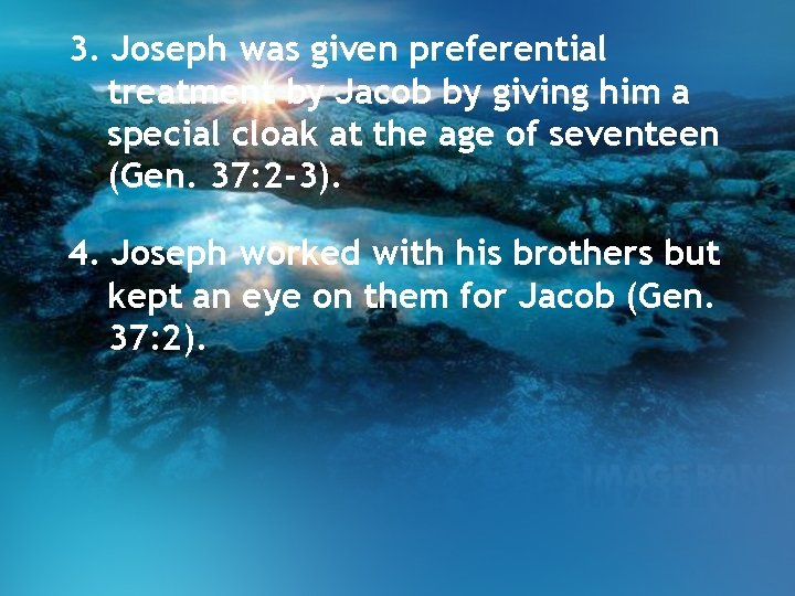 3. Joseph was given preferential treatment by Jacob by giving him a special cloak 3. Joseph was given preferential treatment by Jacob by giving him a special cloak