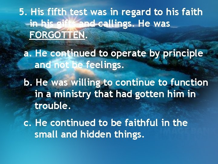 5. His fifth test was in regard to his faith in his gifts and 5. His fifth test was in regard to his faith in his gifts and