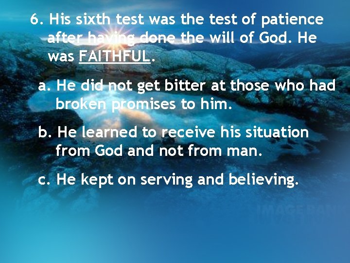 6. His sixth test was the test of patience after having done the will 6. His sixth test was the test of patience after having done the will