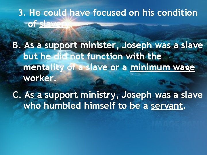 3. He could have focused on his condition of slavery. B. As a support 3. He could have focused on his condition of slavery. B. As a support