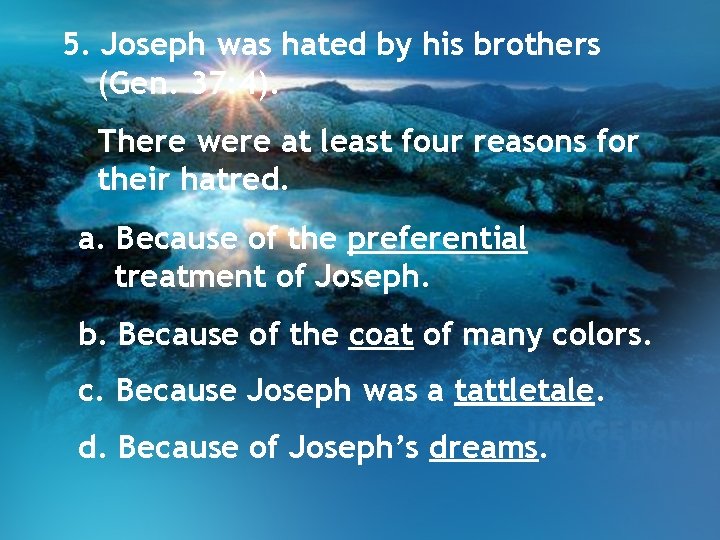 5. Joseph was hated by his brothers (Gen. 37: 4). There were at least 5. Joseph was hated by his brothers (Gen. 37: 4). There were at least