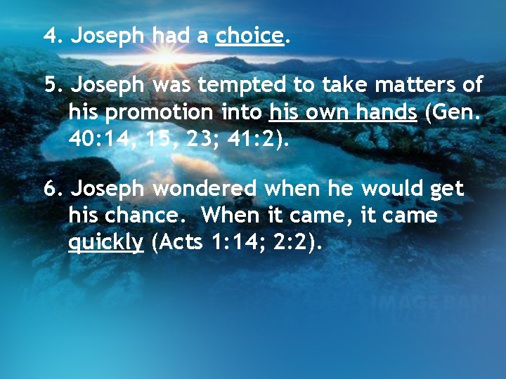 4. Joseph had a choice. 5. Joseph was tempted to take matters of his 4. Joseph had a choice. 5. Joseph was tempted to take matters of his
