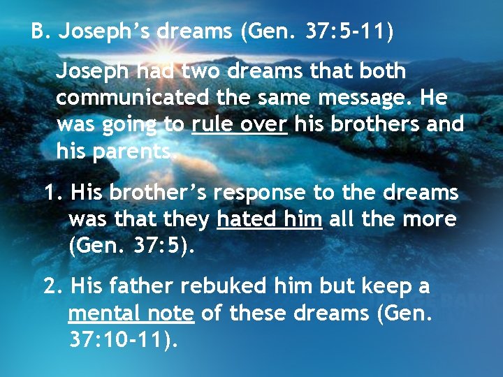 B. Joseph’s dreams (Gen. 37: 5 -11) Joseph had two dreams that both communicated B. Joseph’s dreams (Gen. 37: 5 -11) Joseph had two dreams that both communicated